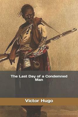 The Last Day of a Condemned Man by Victor Hugo