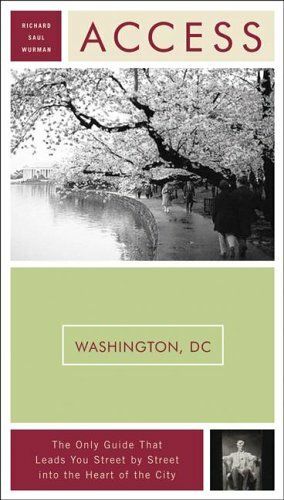 Access Washington, D.C. by Saul Wurman, Beth Luberecki, Richard Saul Wurman