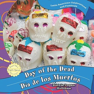 Day of the Dead/Dia de Los Muertos by Kerrie Logan Hollihan