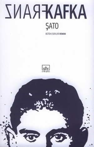 Şato by Şükrü Çorlu, Franz Kafka