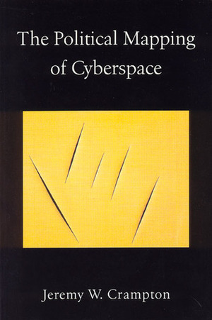 The Political Mapping of Cyberspace by Jeremy W. Crampton