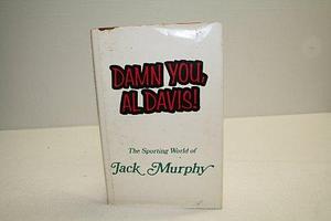 Damn You, Al Davis: The Sporting World of Jack Murphy by Jack Murphy