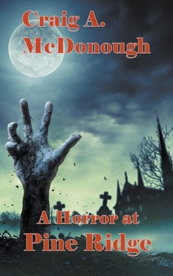 A Horror at Pine Ridge by Craig McDonough