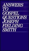 Answers to Gospel Questions by Joseph Fielding Smith