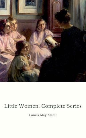 Little Women Complete Series by Louisa May Alcott