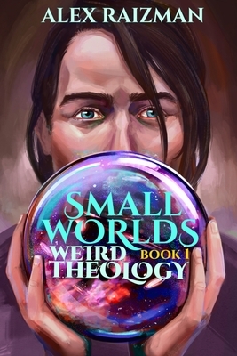 Weird Theology by Alex Raizman