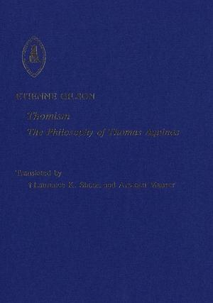 Thomism: The Philosophy of Thomas Aquinas by Étienne Gilson, Étienne Gilson