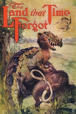 The Land That Time Forgot by Edgar Rice Burroughs