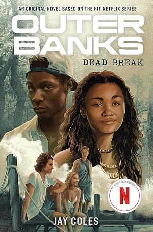 Outer Banks: Dead Break by Jay Coles