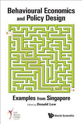 Behavioural Economics And Policy Design: Examples From Singapore by Donald Low