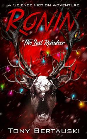 Ronin (The Last Reindeer): A Science Fiction Adventure (Claus Book 6) by Tony Bertauski