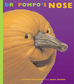 Dr. Pompo's Nose by Joost Elffers, Saxton Freymann