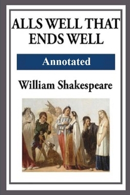 All's Well That Ends Well "Annotated" by William Shakespeare