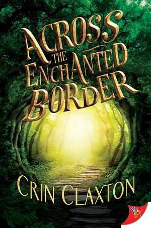 Across the Enchanted Border by Crin Claxton