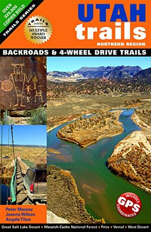 Utah Trails Northern Region by Peter Massey, Peter Masssey, Jeanne Wilson