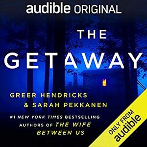 The Getaway by Greer Hendricks, Sarah Pekkanen