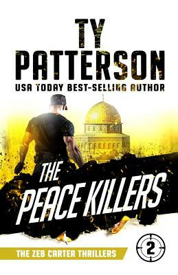 The Peace Killers: A Covert-Ops Suspense Action Novel by Ty Patterson