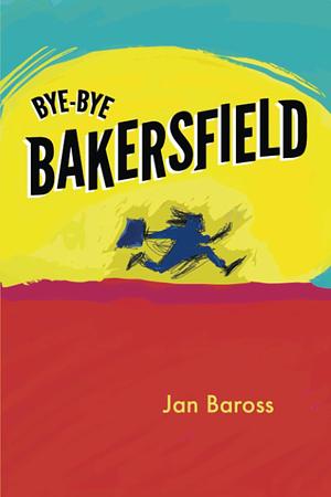 Bye-Bye Bakersfield by Fiction › Humorous › GeneralFiction / Coming of AgeFiction / Humorous / GeneralFiction / JewishFiction / LiteraryFiction / Short Stories (single author)