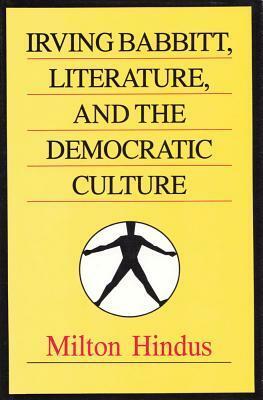 Irving Babbitt, Literature and the Democratic Culture by Milton Hindus