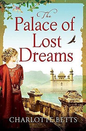 Palace of Lost Dreams by Charlotte Betts