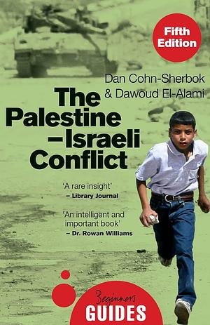 The Palestine-Israeli Conflict: A Beginner's Guide by Dan Cohn-Sherbok, Dawoud El-Alami