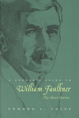 A Reader's Guide to William Faulkner: The Short Stories by Edmond L. Volpe