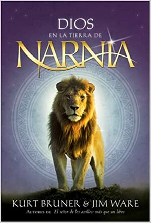 Dios en la tierra de Narnia by Kurt Bruner, Jim Ware
