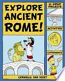 Explore Ancient Rome!: 25 Great Projects, Activities, Experiements by Carmella Van Vleet