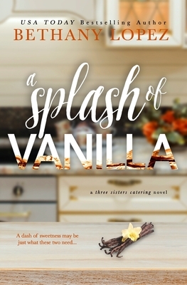 A Splash of Vanilla by Bethany Lopez