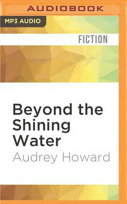 Beyond the Shining Water by Audrey Howard