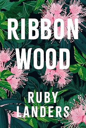 Ribbonwood by Ruby Landers