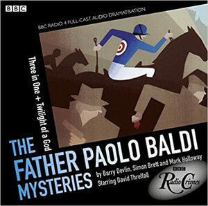 The Father Paolo Baldi Mysteries: Three in One & Twilight of a God by Simon Brett, Barry Devlin, Mark Holloway