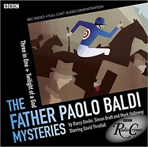 The Father Paolo Baldi Mysteries: Three in One & Twilight of a God by Barry Devlin, Mark Holloway, Simon Brett