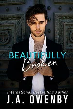 Beautifully Broken: Beautifully Damaged Series Book Two by J.A. Owenby