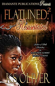 Flatlined 2: Resuscitated by K.S. Oliver