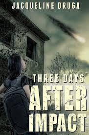 Three Days After Impact by Jacqueline Druga