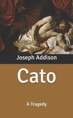 Cato: A Tragedy by Joseph Addison