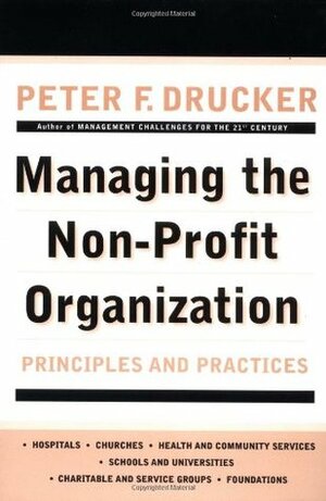 Managing the Non-Profit Organization: Principles and Practices by Max DePree, Robert Buford, Peter F. Drucker