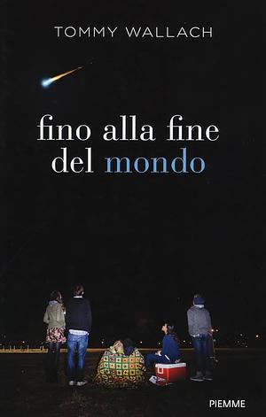 Fino alla fine del mondo by Tommy Wallach