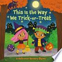 This Is the Way We Trick or Treat: A Halloween Nursery Rhyme by Arlo Finsy