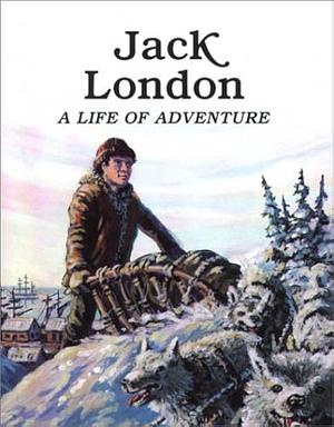 Jack London: A Life of Adventure by Rae Bains