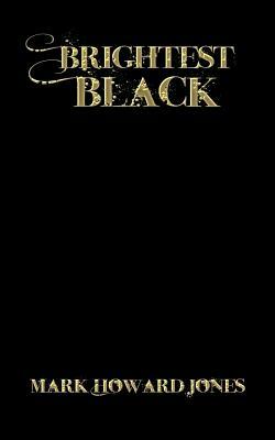 Brightest Black by Mark Howard Jones