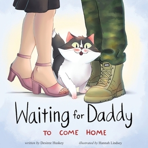 Waiting for Daddy to Come Home by Desiree Huskey