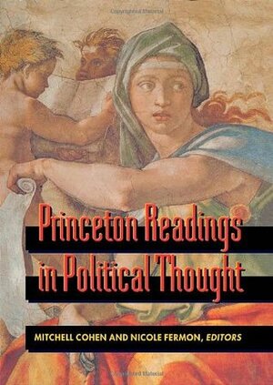 Princeton Readings in Political Thought: Essential Texts Since Plato by Mitchell Cohen