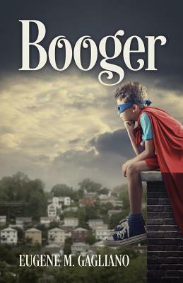 Booger by Eugene M. Gagliano