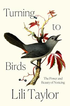 Turning to Birds: A Memoir in Essays by Lili Taylor