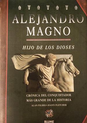 Alejandro Magno: Hijo de Los Dioses by Alan Fildes, Joann Fletcher