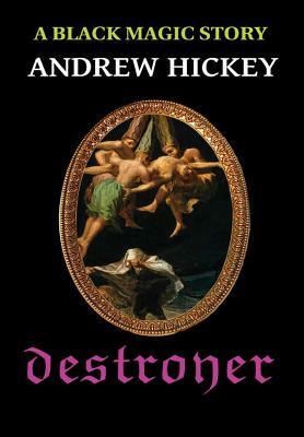 Destroyer: A Black Magic Story by Andrew Hickey