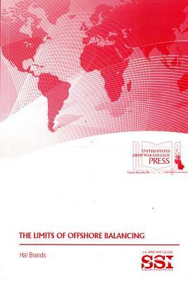 The Limits of Offshore Balancing by Hal Brands