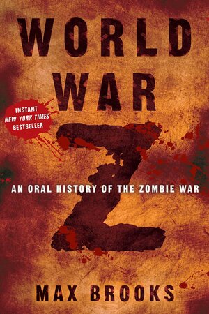 World War Z: An Oral History of the Zombie War by Max Brooks